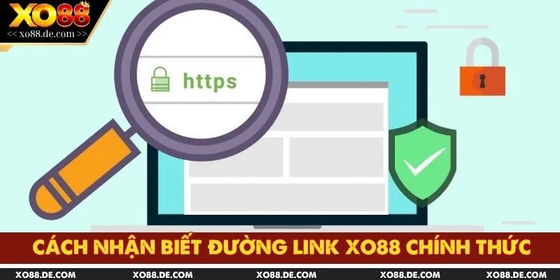 Cách Nhận Biết Đường Link XO88 Chính Thức Chuẩn Xác Và An Toàn